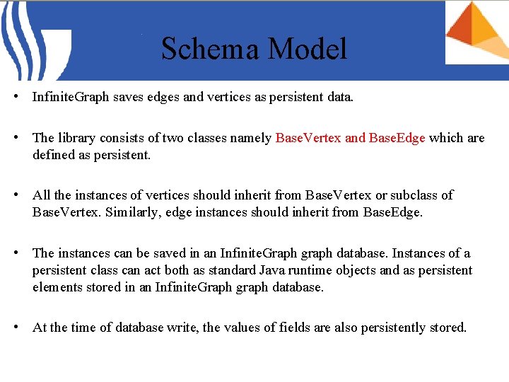 Schema Model • Infinite. Graph saves edges and vertices as persistent data. • The