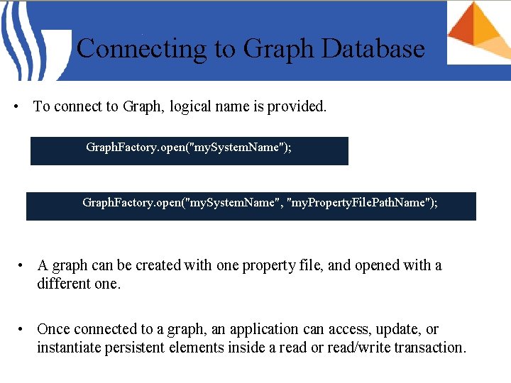 Connecting to Graph Database • To connect to Graph, logical name is provided. Graph.