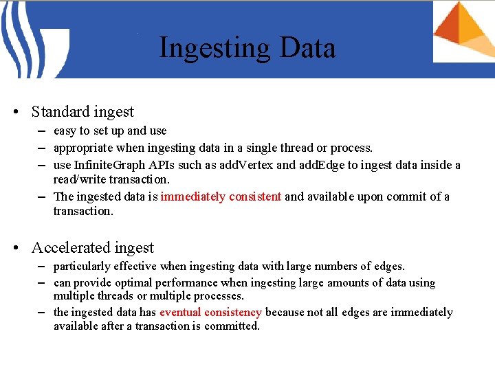 Ingesting Data • Standard ingest – easy to set up and use – appropriate