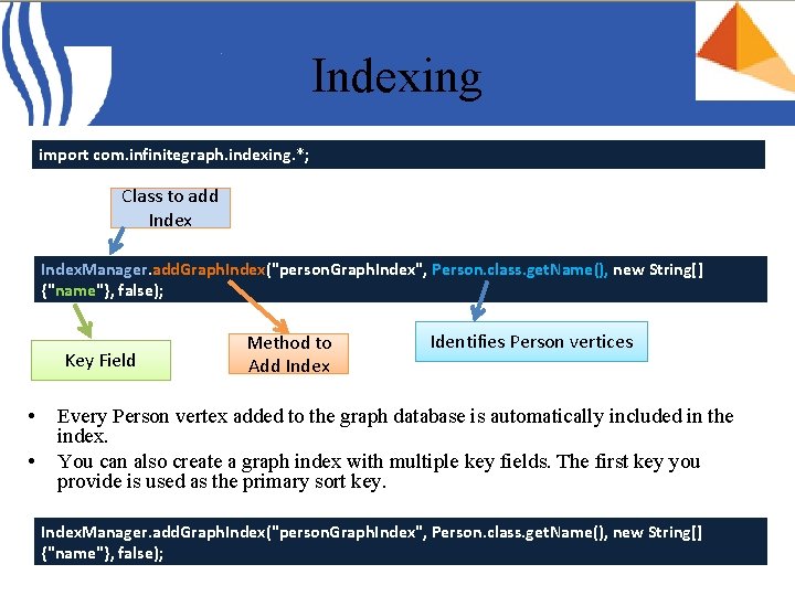 Indexing import com. infinitegraph. indexing. *; Class to add Index. Manager. add. Graph. Index("person.