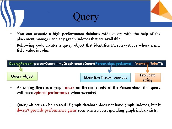 Query • • You can execute a high performance database-wide query with the help