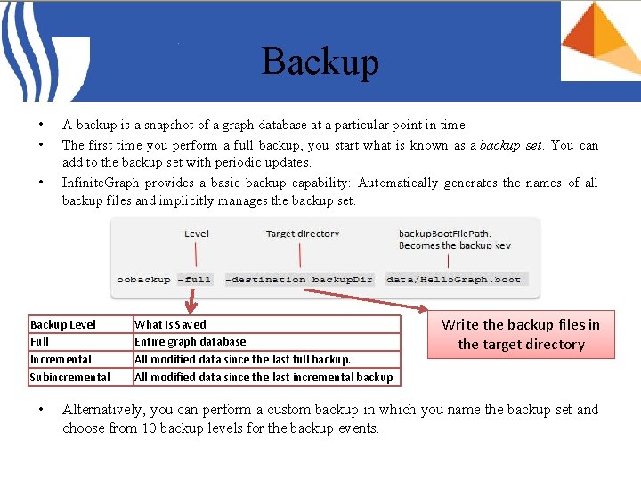 Backup • • • A backup is a snapshot of a graph database at