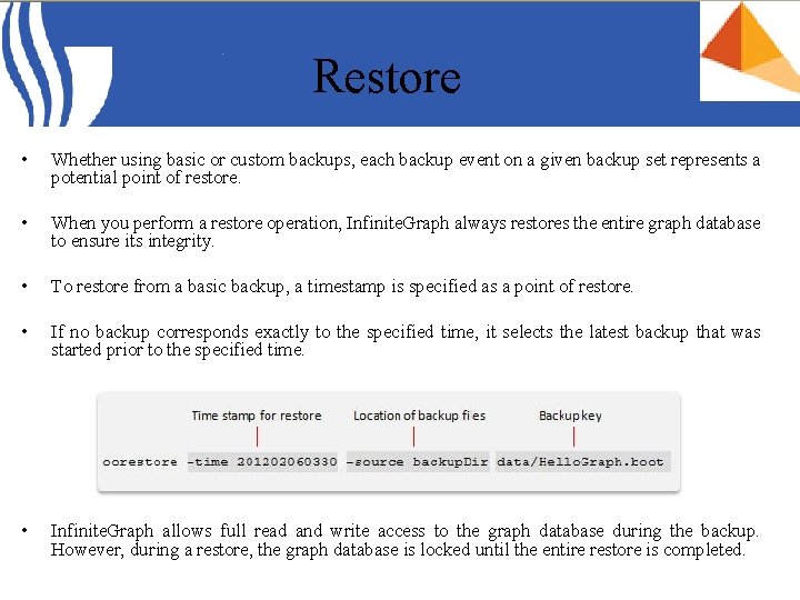 Restore • Whether using basic or custom backups, each backup event on a given