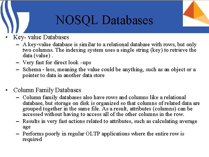 NOSQL Databases • Key- value Databases – A key-value database is similar to a