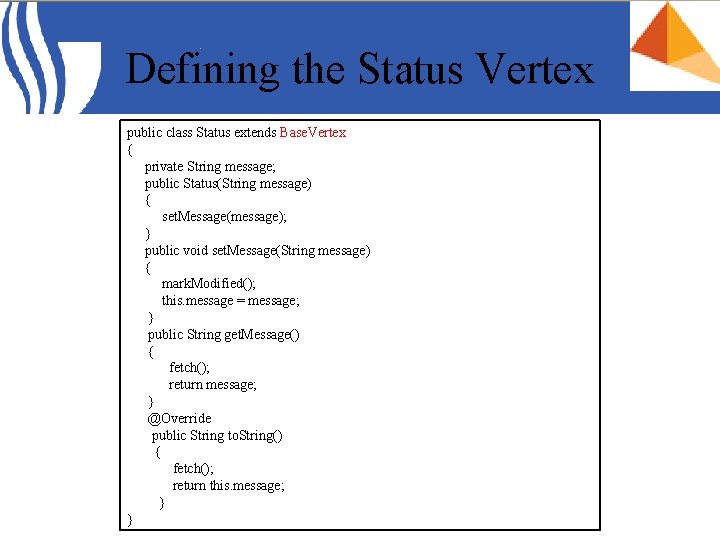 Defining the Status Vertex public class Status extends Base. Vertex { private String message;