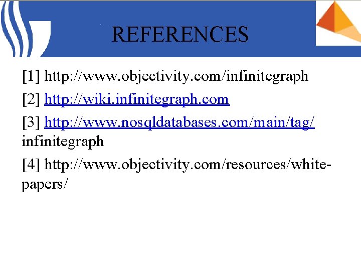 REFERENCES [1] http: //www. objectivity. com/infinitegraph [2] http: //wiki. infinitegraph. com [3] http: //www.