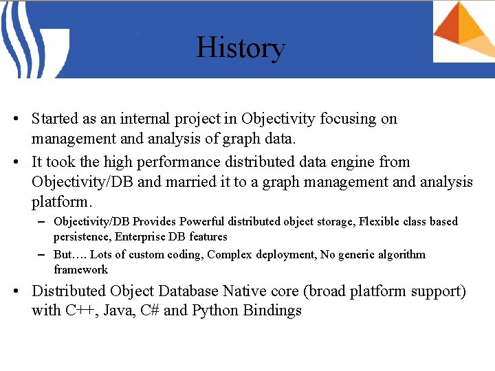 History • Started as an internal project in Objectivity focusing on management and analysis