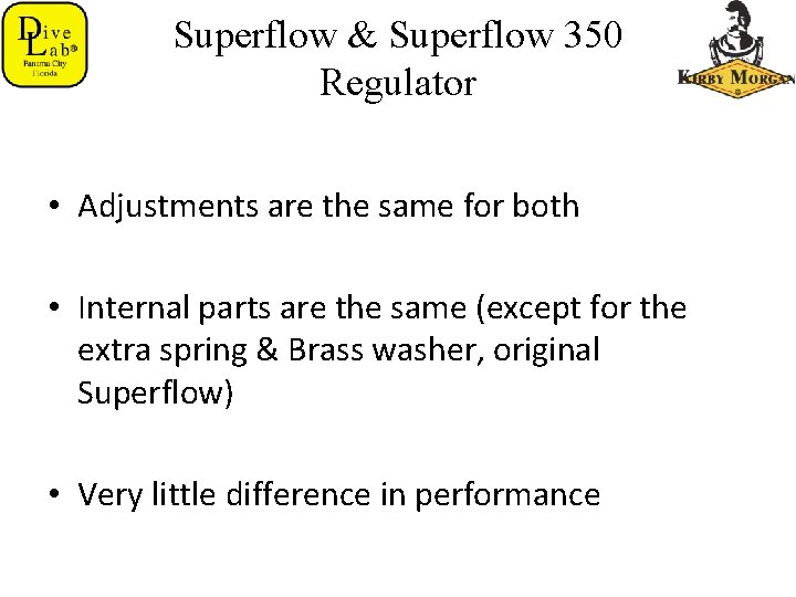 Superflow & Superflow 350 Regulator • Adjustments are the same for both • Internal