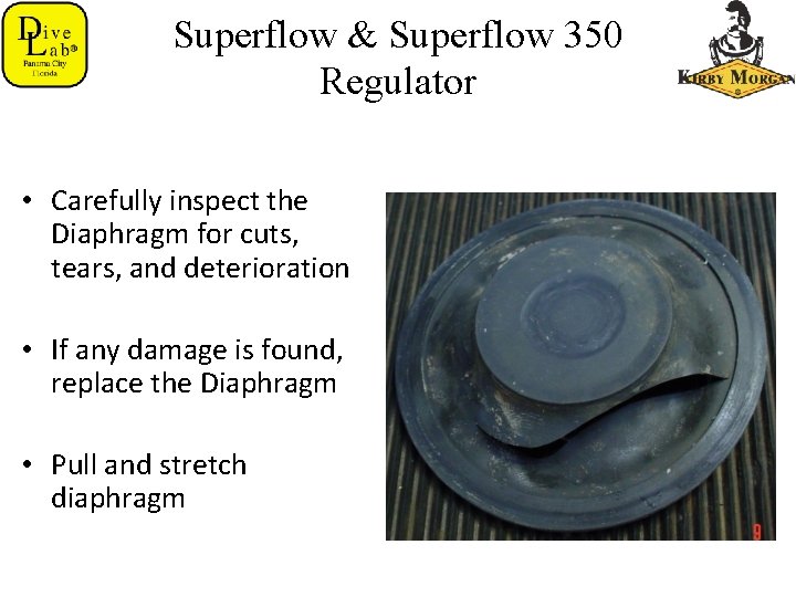 Superflow & Superflow 350 Regulator • Carefully inspect the Diaphragm for cuts, tears, and