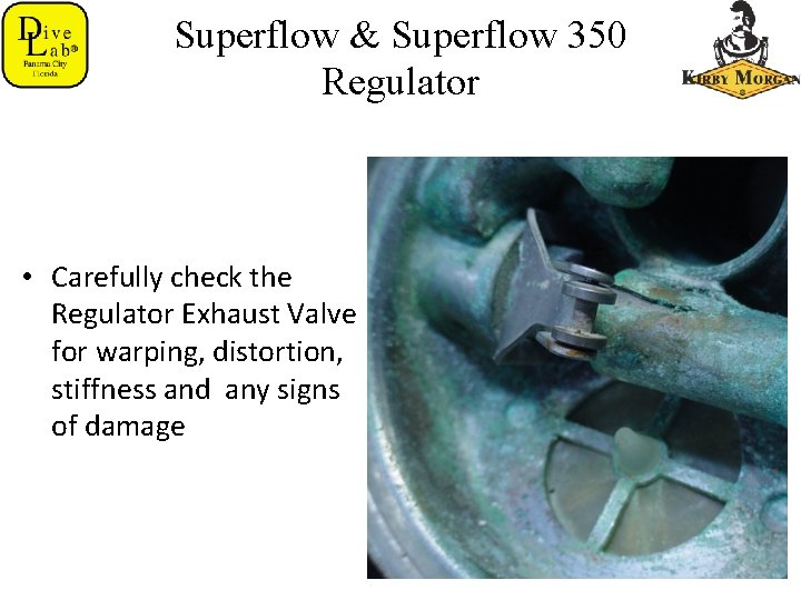 Superflow & Superflow 350 Regulator • Carefully check the Regulator Exhaust Valve for warping,