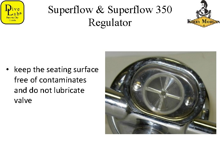 Superflow & Superflow 350 Regulator • keep the seating surface free of contaminates and