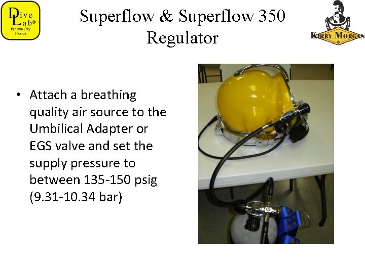Superflow & Superflow 350 Regulator • Attach a breathing quality air source to the