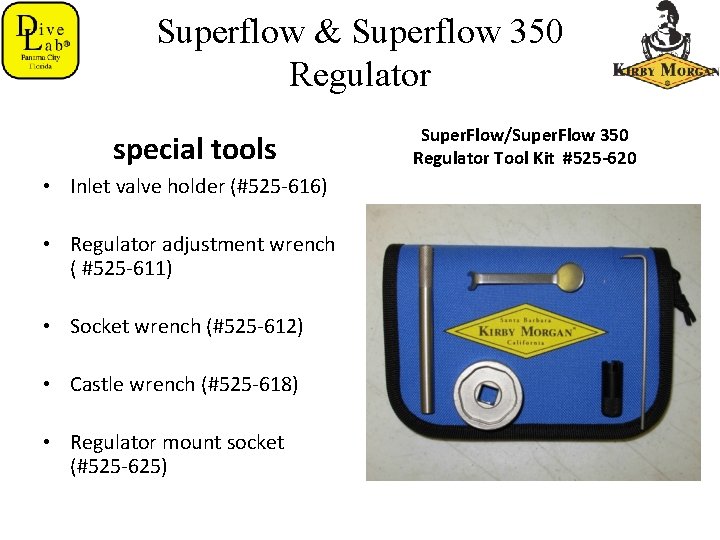 Superflow & Superflow 350 Regulator special tools • Inlet valve holder (#525 616) •