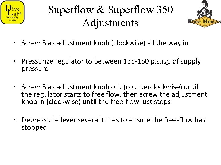 Superflow & Superflow 350 Adjustments • Screw Bias adjustment knob (clockwise) all the way