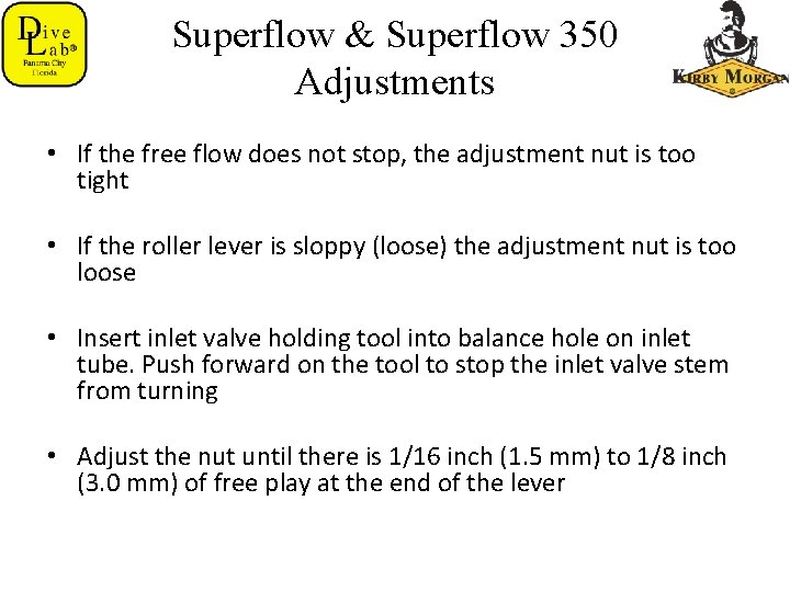 Superflow & Superflow 350 Adjustments • If the free flow does not stop, the