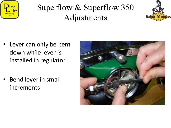 Superflow & Superflow 350 Adjustments • Lever can only be bent down while lever