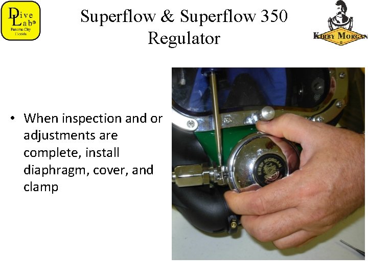 Superflow & Superflow 350 Regulator • When inspection and or adjustments are complete, install