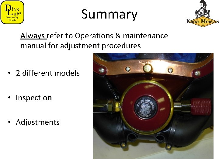 Summary Always refer to Operations & maintenance manual for adjustment procedures • 2 different