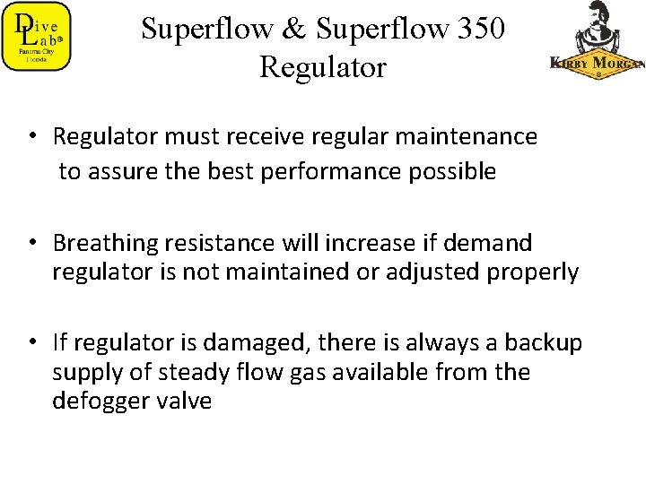 Superflow & Superflow 350 Regulator • Regulator must receive regular maintenance to assure the