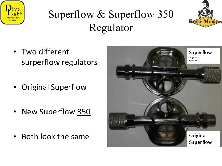 Superflow & Superflow 350 Regulator • Two different surperflow regulators Superflow 350 • Original