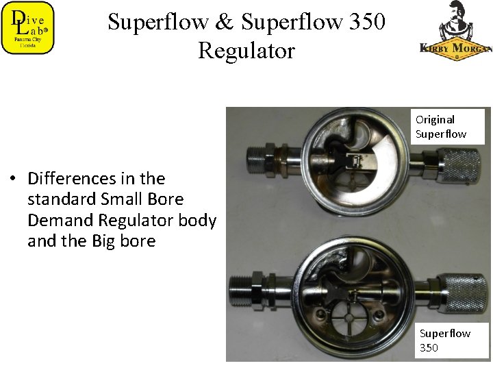 Superflow & Superflow 350 Regulator Original Superflow • Differences in the standard Small Bore