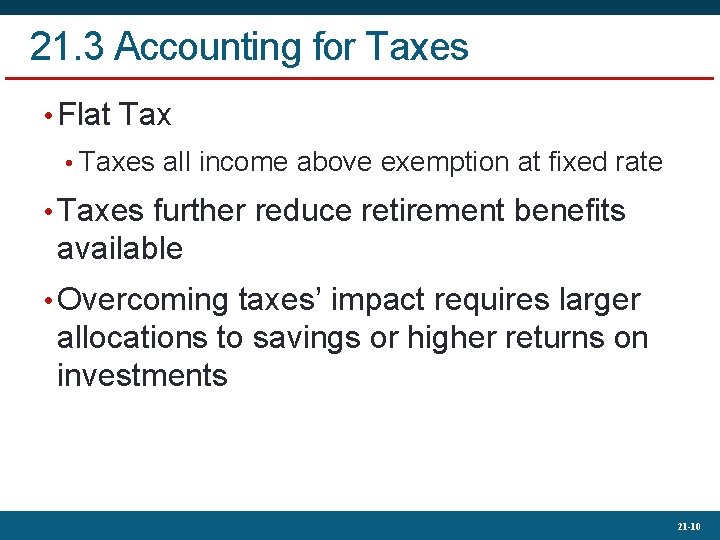 21. 3 Accounting for Taxes • Flat Tax • Taxes all income above exemption