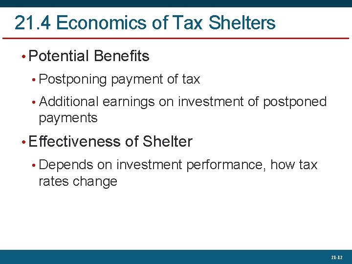 21. 4 Economics of Tax Shelters • Potential Benefits • Postponing payment of tax