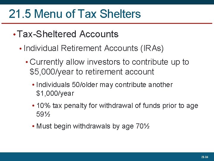 21. 5 Menu of Tax Shelters • Tax-Sheltered Accounts • Individual Retirement Accounts (IRAs)