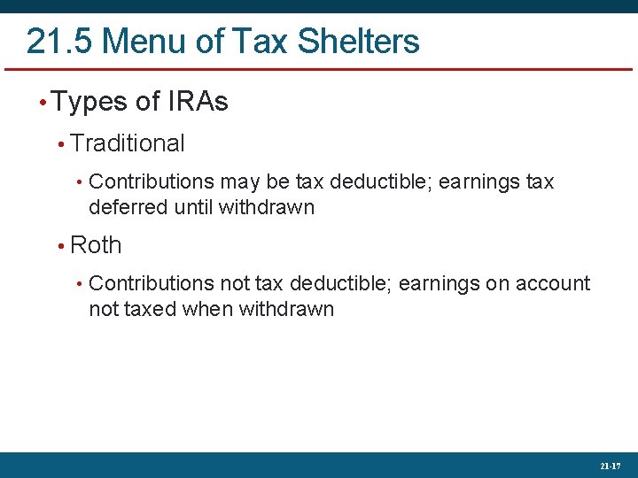 21. 5 Menu of Tax Shelters • Types of IRAs • Traditional • Contributions