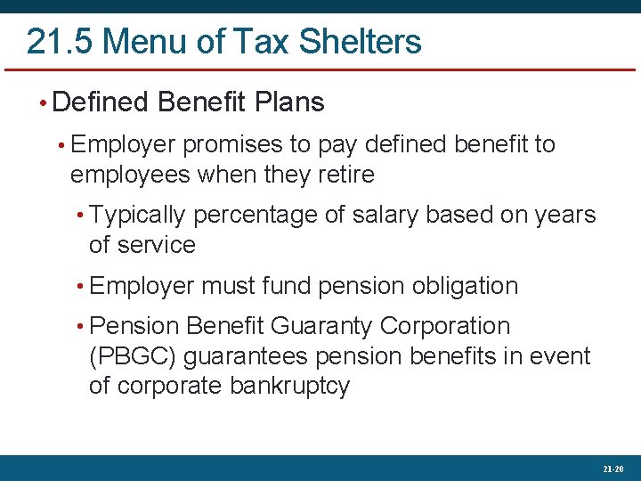 21. 5 Menu of Tax Shelters • Defined Benefit Plans • Employer promises to