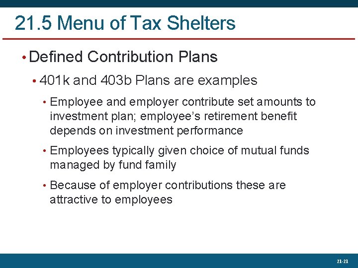 21. 5 Menu of Tax Shelters • Defined Contribution Plans • 401 k and