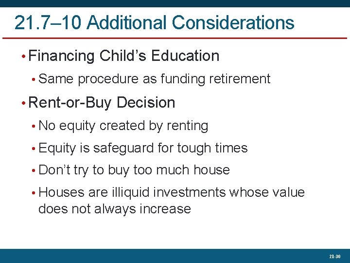 21. 7– 10 Additional Considerations • Financing Child’s Education • Same procedure as funding