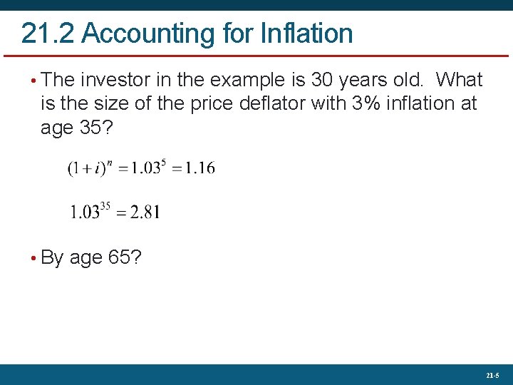 21. 2 Accounting for Inflation • The investor in the example is 30 years