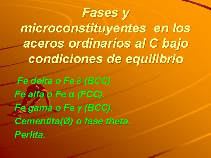 Fases y microconstituyentes en los aceros ordinarios al C bajo condiciones de equilibrio Fe