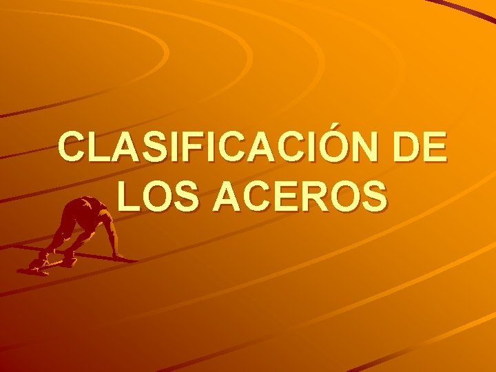 CLASIFICACIÓN DE LOS ACEROS 