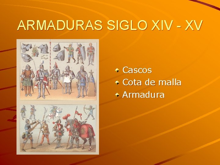 ARMADURAS SIGLO XIV - XV Cascos Cota de malla Armadura 