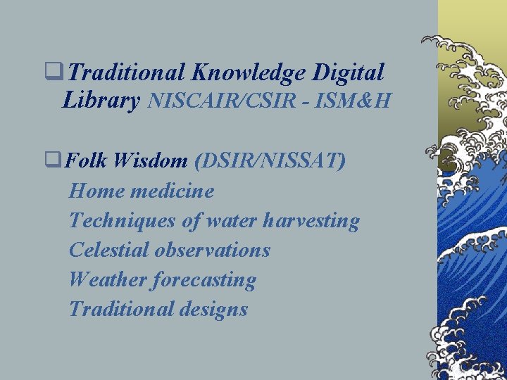 q. Traditional Knowledge Digital Library NISCAIR/CSIR - ISM&H q. Folk Wisdom (DSIR/NISSAT) Home medicine