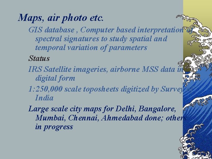 Maps, air photo etc. GIS database , Computer based interpretation of spectral signatures to