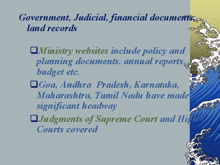 Government, Judicial, financial documents, land records q. Ministry websites include policy and planning documents,