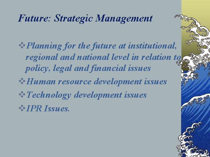 Future: Strategic Management v. Planning for the future at institutional, regional and national level