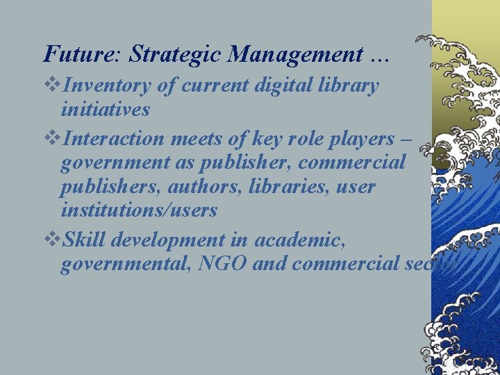 Future: Strategic Management … v. Inventory of current digital library initiatives v. Interaction meets