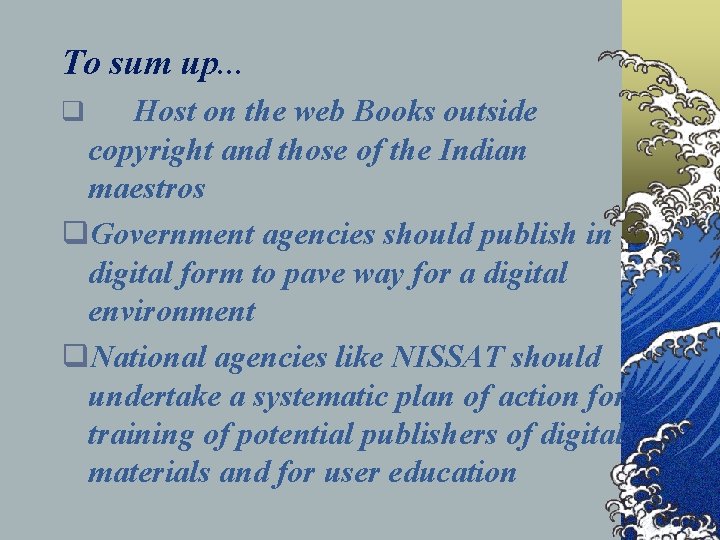 To sum up. . . Host on the web Books outside copyright and those