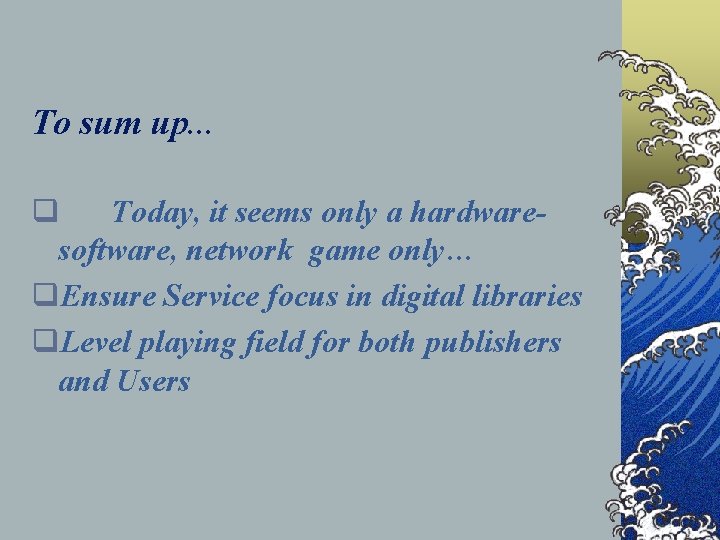 To sum up. . . q Today, it seems only a hardwaresoftware, network game