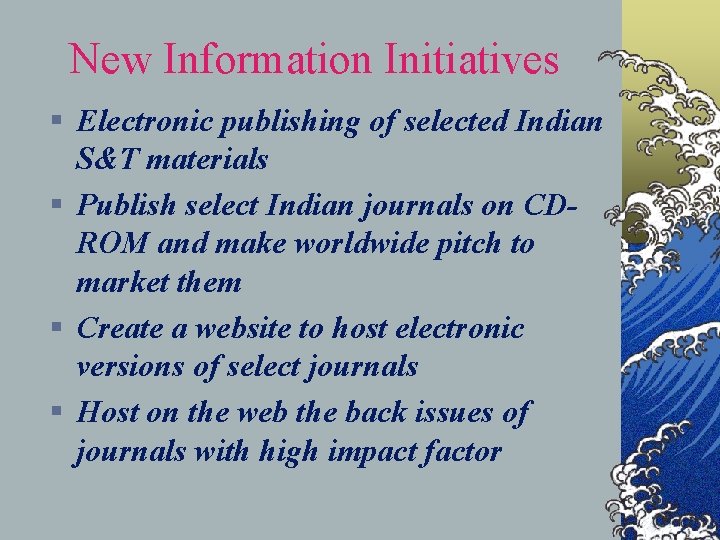 New Information Initiatives § Electronic publishing of selected Indian S&T materials § Publish select