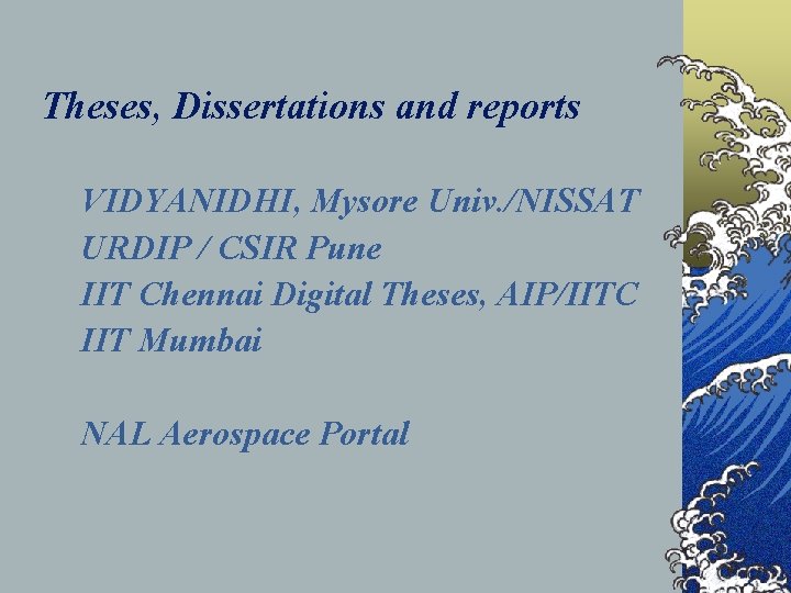 Theses, Dissertations and reports VIDYANIDHI, Mysore Univ. /NISSAT URDIP / CSIR Pune IIT Chennai