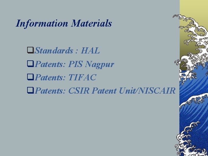Information Materials q. Standards : HAL q. Patents: PIS Nagpur q. Patents: TIFAC q.