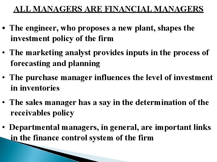 ALL MANAGERS ARE FINANCIAL MANAGERS • The engineer, who proposes a new plant, shapes