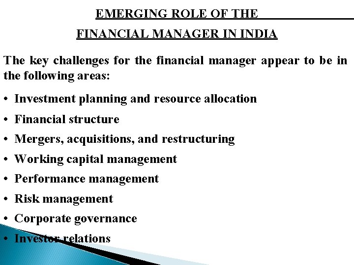 EMERGING ROLE OF THE FINANCIAL MANAGER IN INDIA The key challenges for the financial