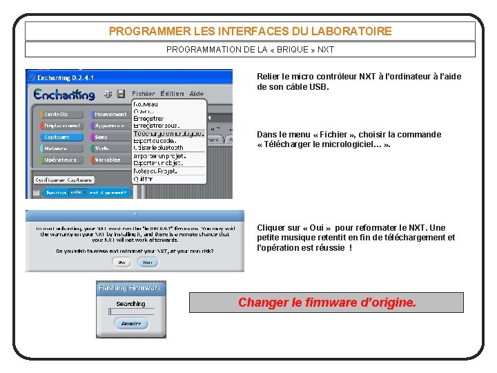 PROGRAMMER LES INTERFACES DU LABORATOIRE PROGRAMMATION DE LA « BRIQUE » NXT Relier le