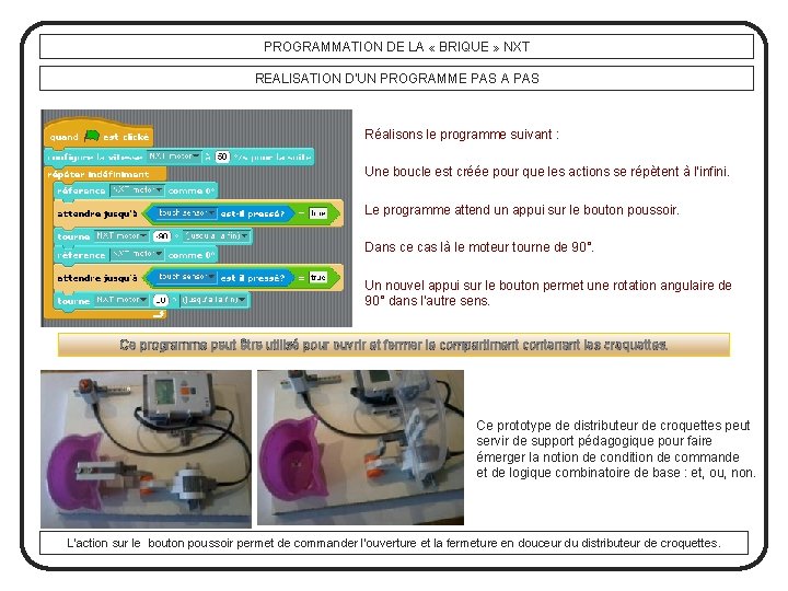 PROGRAMMATION DE LA « BRIQUE » NXT REALISATION D’UN PROGRAMME PAS A PAS Réalisons